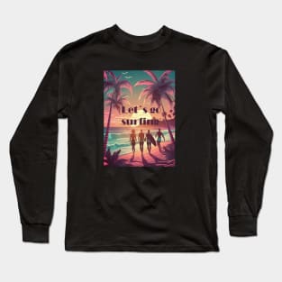 Let´s go surfing California summer vibes Long Sleeve T-Shirt